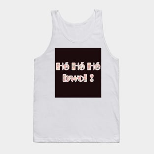 Hé Hé Hé Bwoi Tank Top